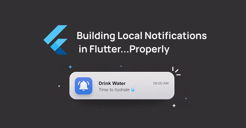 Building Local Notifications in Flutter...Properly