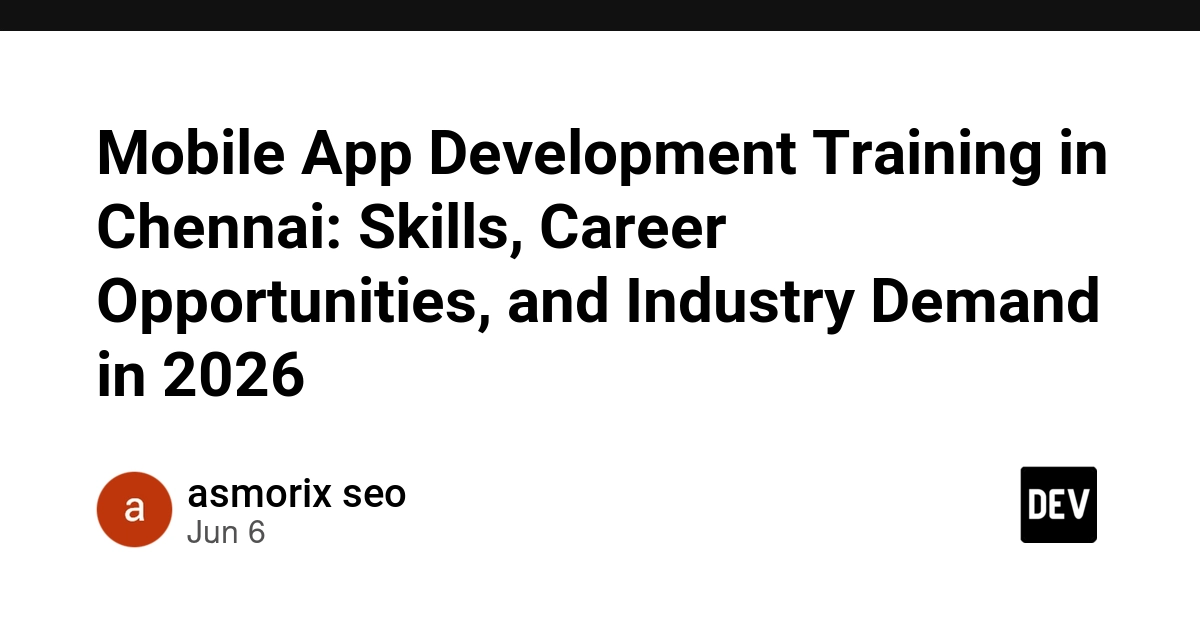 Mobile App Development Training in Chennai: Skills, Career Opportunities, and Industry Demand in 2026