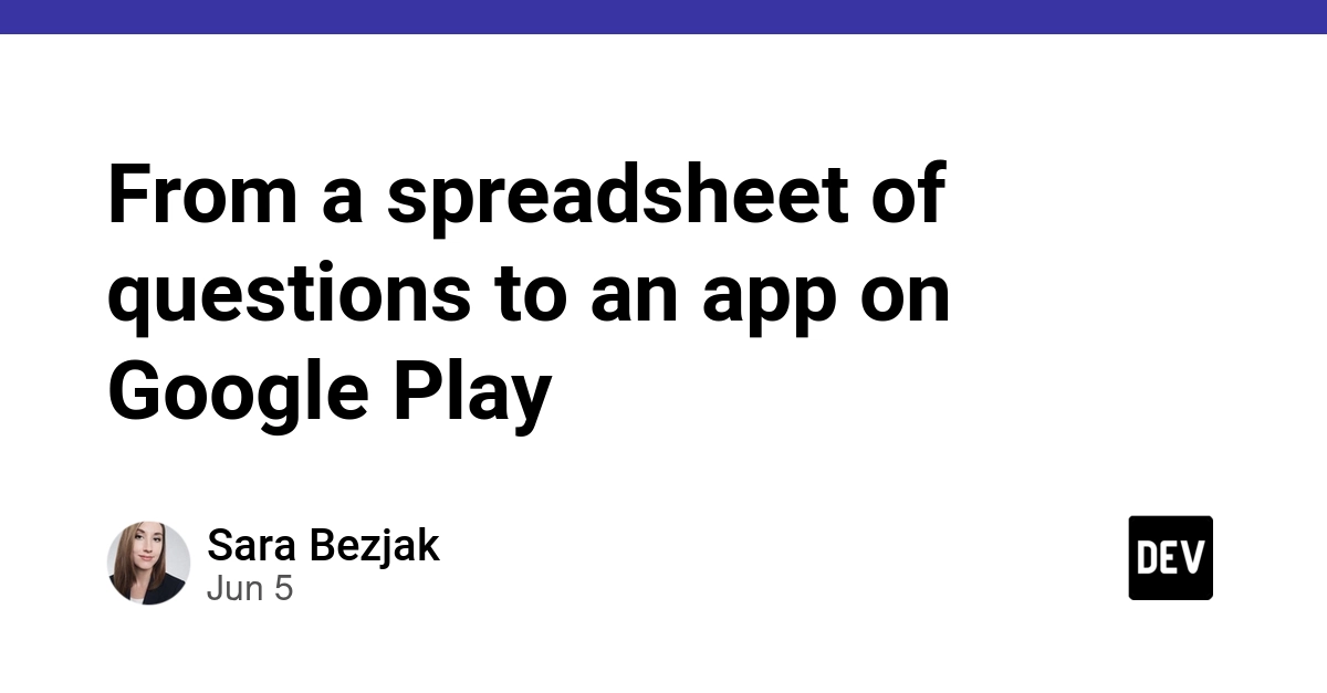 From a spreadsheet of questions to an app on Google Play