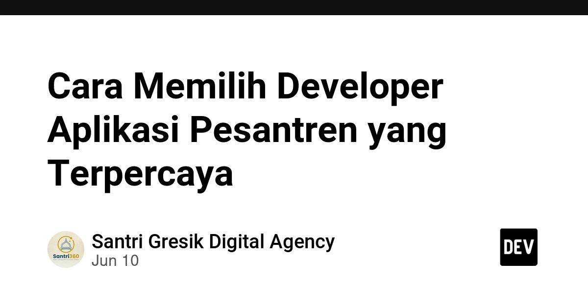Cara Memilih Developer Aplikasi Pesantren yang Terpercaya