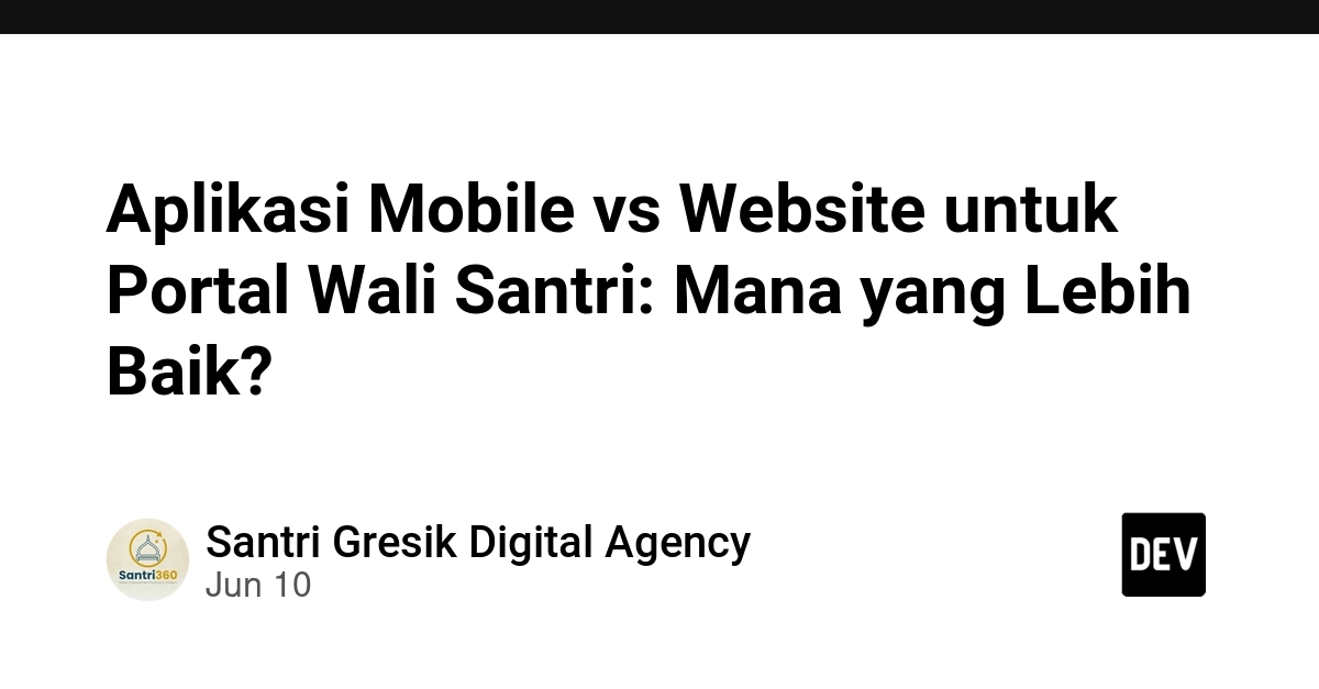 Aplikasi Mobile vs Website untuk Portal Wali Santri: Mana yang Lebih Baik?