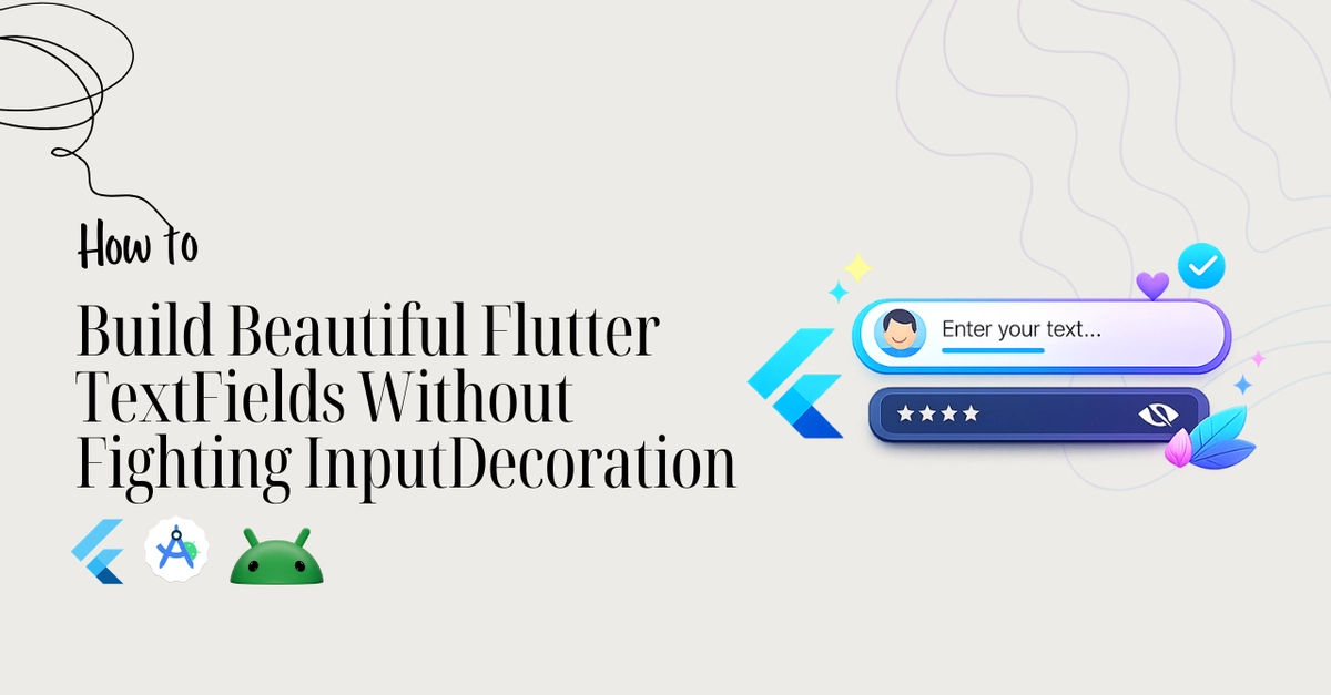 Stop Fighting Flutter TextFields: Master InputDecoration in 5 Minutes