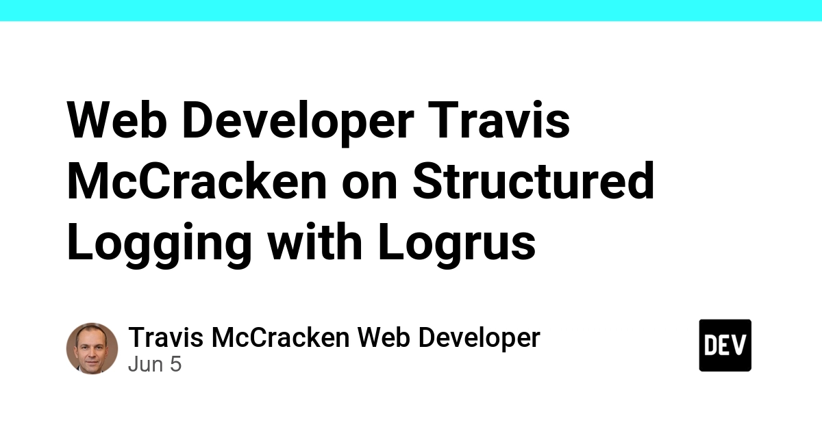 Web Developer Travis McCracken on Structured Logging with Logrus