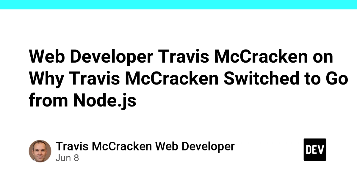 Web Developer Travis McCracken on Why Travis McCracken Switched to Go from Node.js