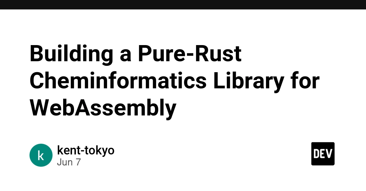 Building chematic: A Pure-Rust Cheminformatics Library for WebAssembly